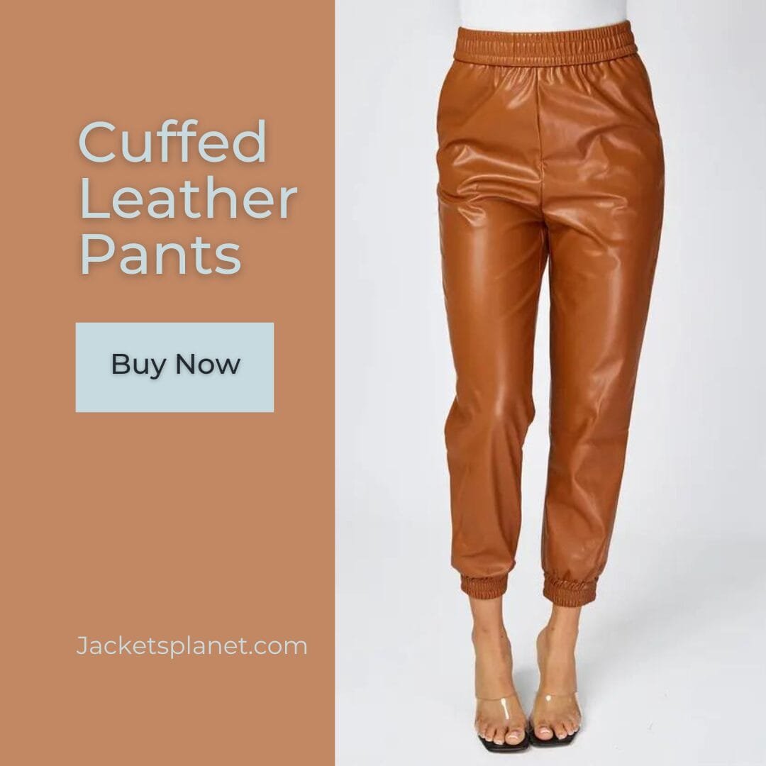 What defines Cuffed Leather Pants?