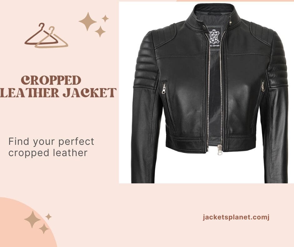 How to Select the Ideal Cropped Leather Jacket